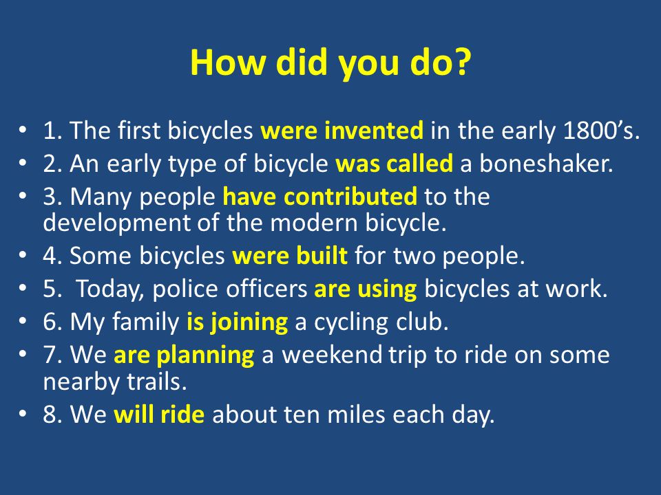 How did you do 1. The first bicycles were invented in the early 1800’s. 2. An early type of bicycle was called a boneshaker.