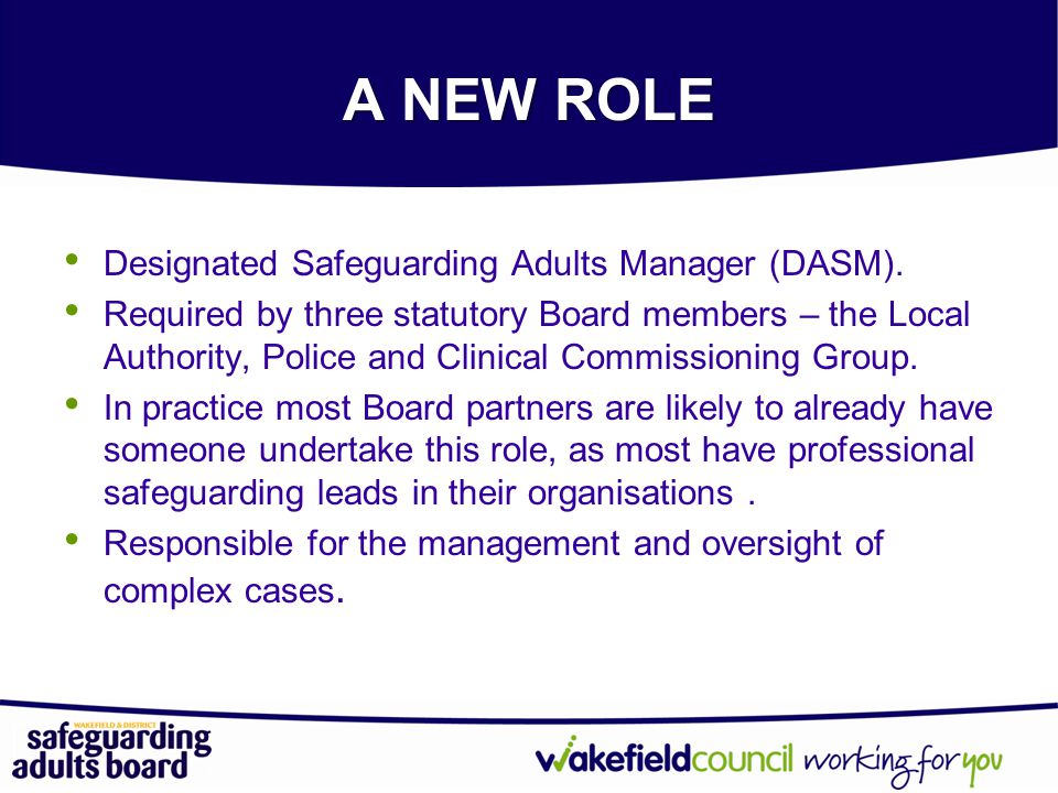 A NEW ROLE Designated Safeguarding Adults Manager (DASM).