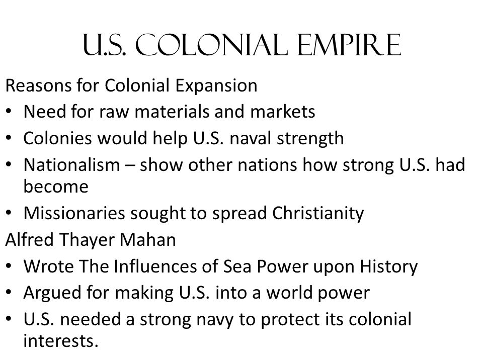 U.S. Colonial Empire Reasons for Colonial Expansion