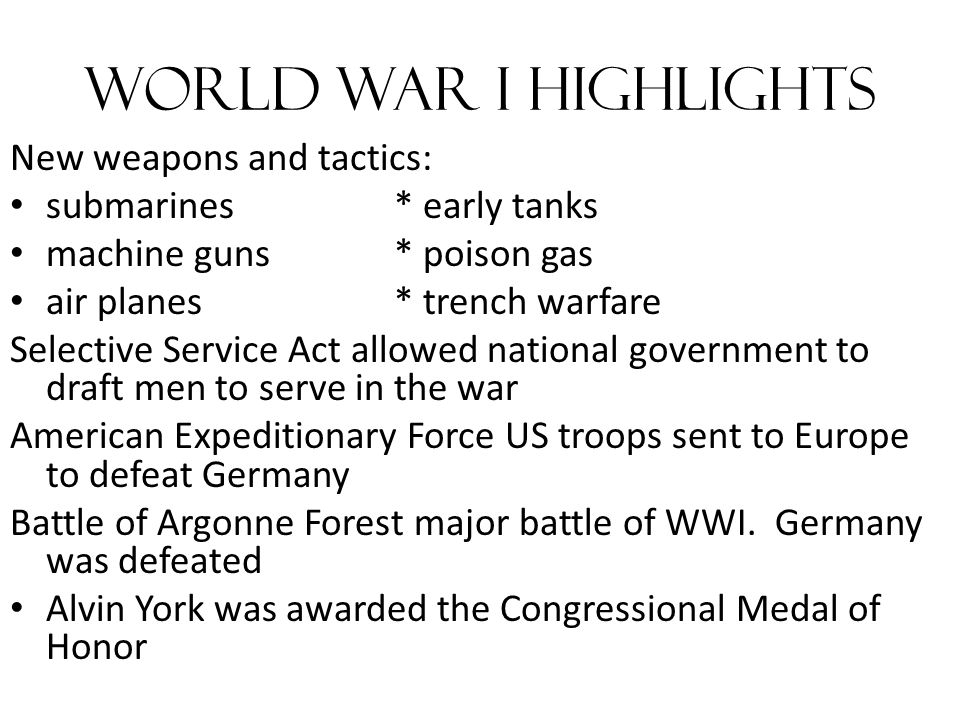 World War I Highlights New weapons and tactics: