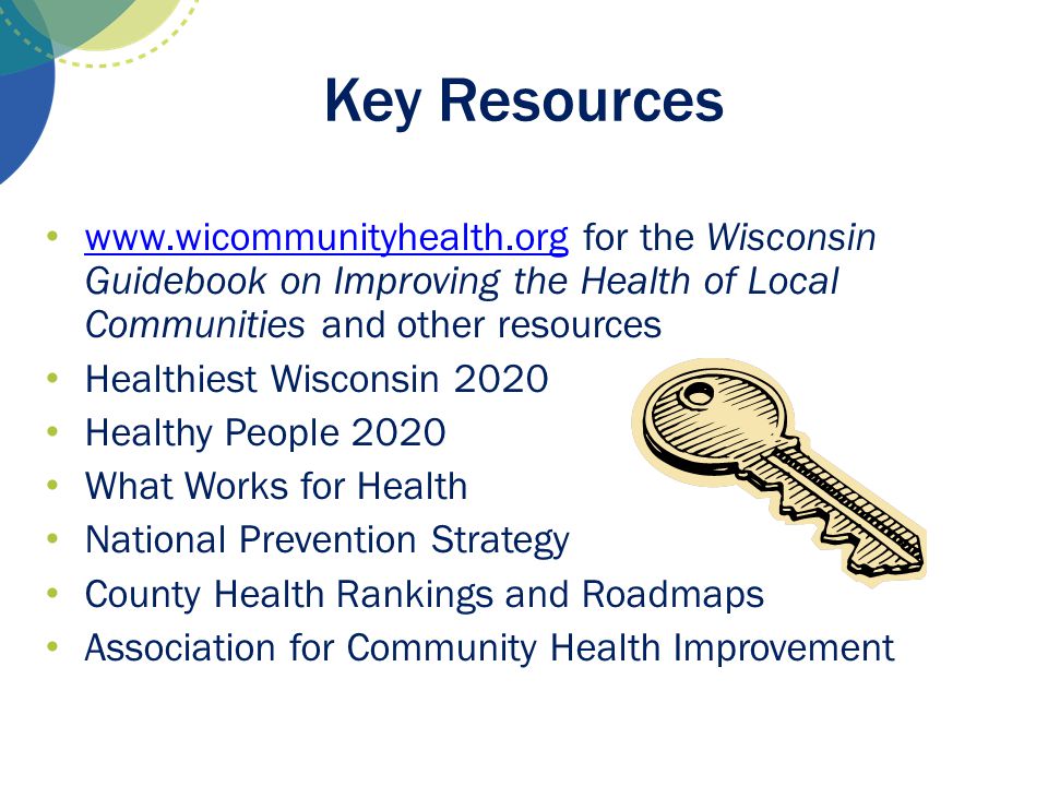 Key Resources   for the Wisconsin Guidebook on Improving the Health of Local Communities and other resources.