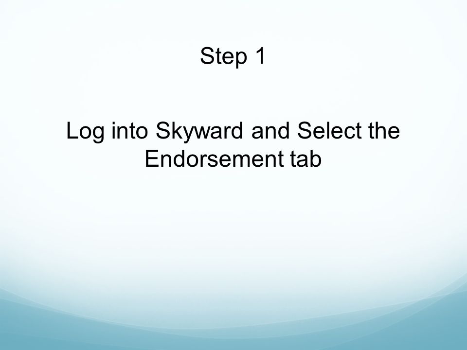 Log into Skyward and Select the Endorsement tab