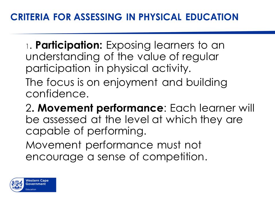 CRITERIA FOR ASSESSING IN PHYSICAL EDUCATION