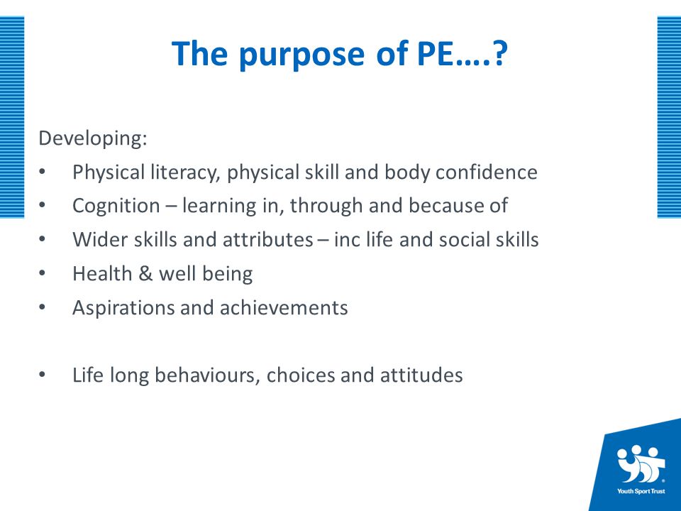 The purpose of PE…. Developing: