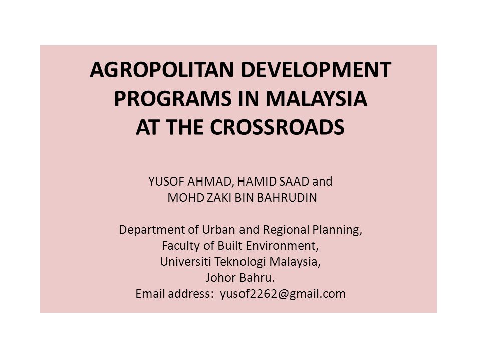 Agropolitan Development Programs In Malaysia At The Crossroads Yusof Ahmad Hamid Saad And Mohd Zaki Bin Bahrudin Department Of Urban And Regional Ppt Video Online Download