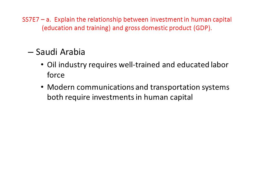 SS7E7 – a. Explain the relationship between investment in human capital (education and training) and gross domestic product (GDP).