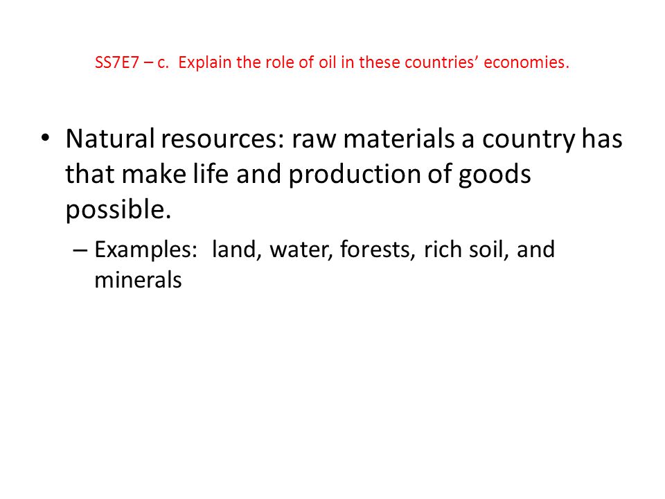 SS7E7 – c. Explain the role of oil in these countries’ economies.