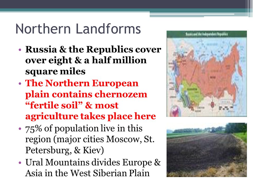 Northern Landforms Russia & the Republics cover over eight & a half million square miles.
