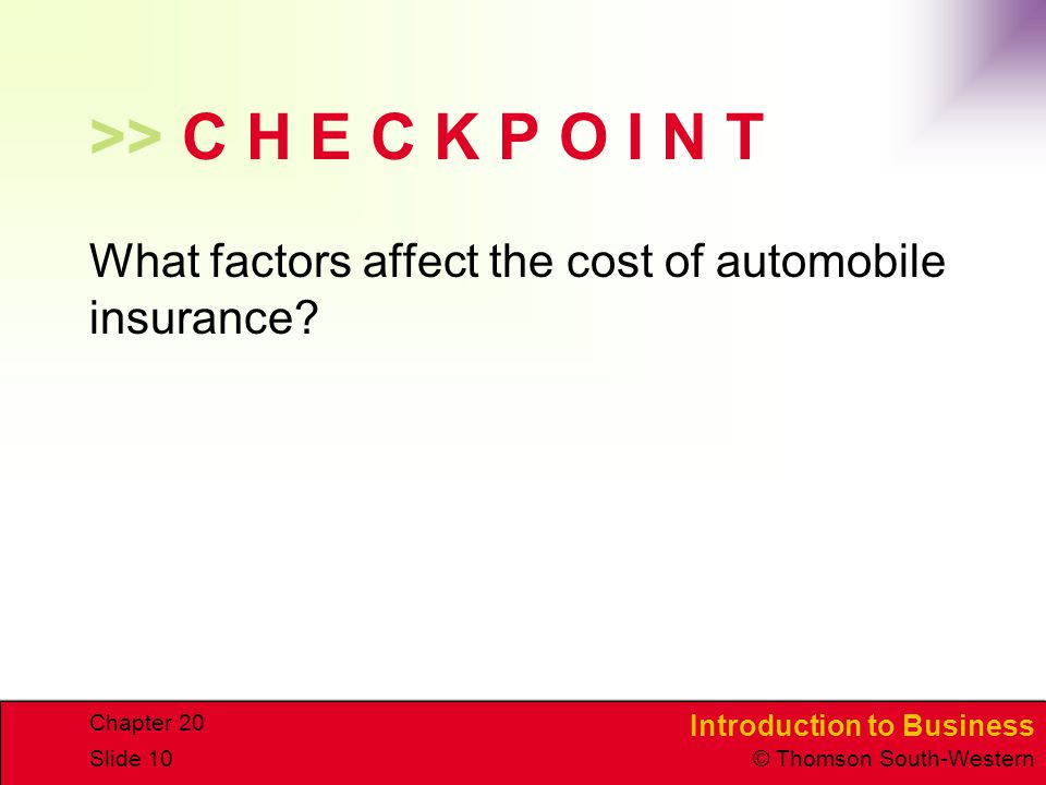 >> C H E C K P O I N T What factors affect the cost of automobile insurance Chapter 20