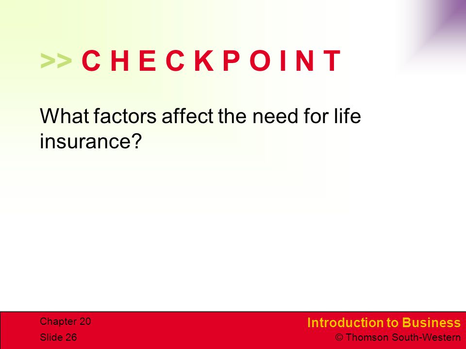 >> C H E C K P O I N T What factors affect the need for life insurance Chapter 20