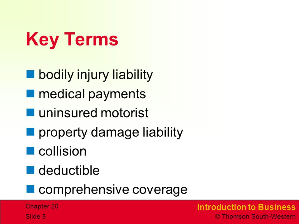 Key Terms bodily injury liability medical payments uninsured motorist
