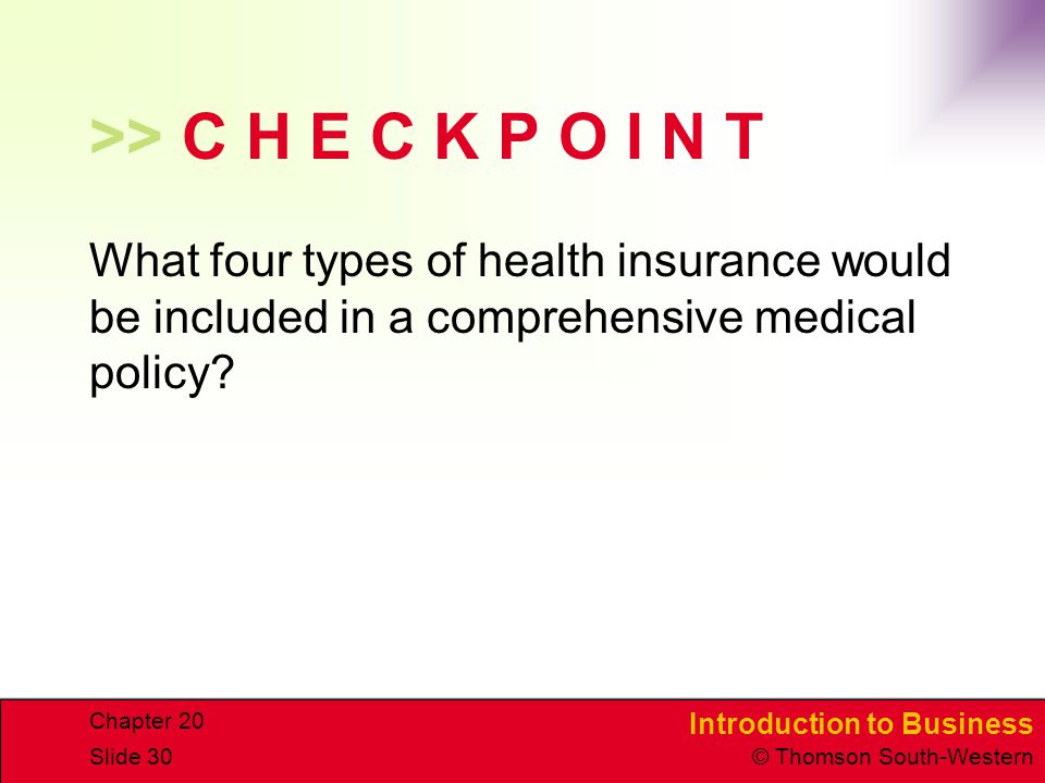 >> C H E C K P O I N T What four types of health insurance would be included in a comprehensive medical policy
