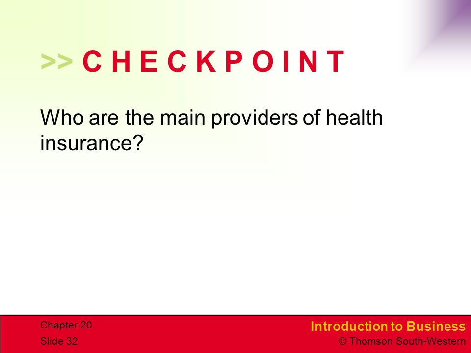 >> C H E C K P O I N T Who are the main providers of health insurance Chapter 20
