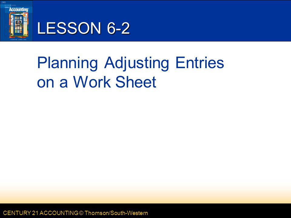 LESSON 6-1 Planning Adjusting Entries on a Work Sheet