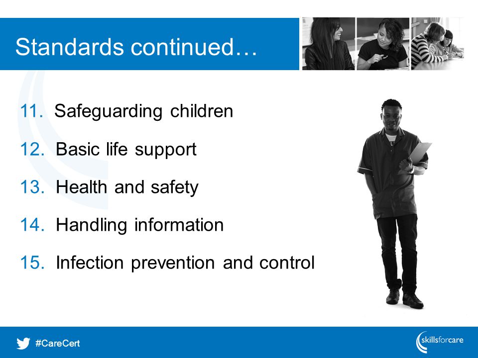 Standards continued… 11. Safeguarding children 12. Basic life support