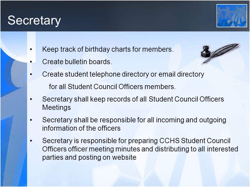 Secretary Keep track of birthday charts for members.