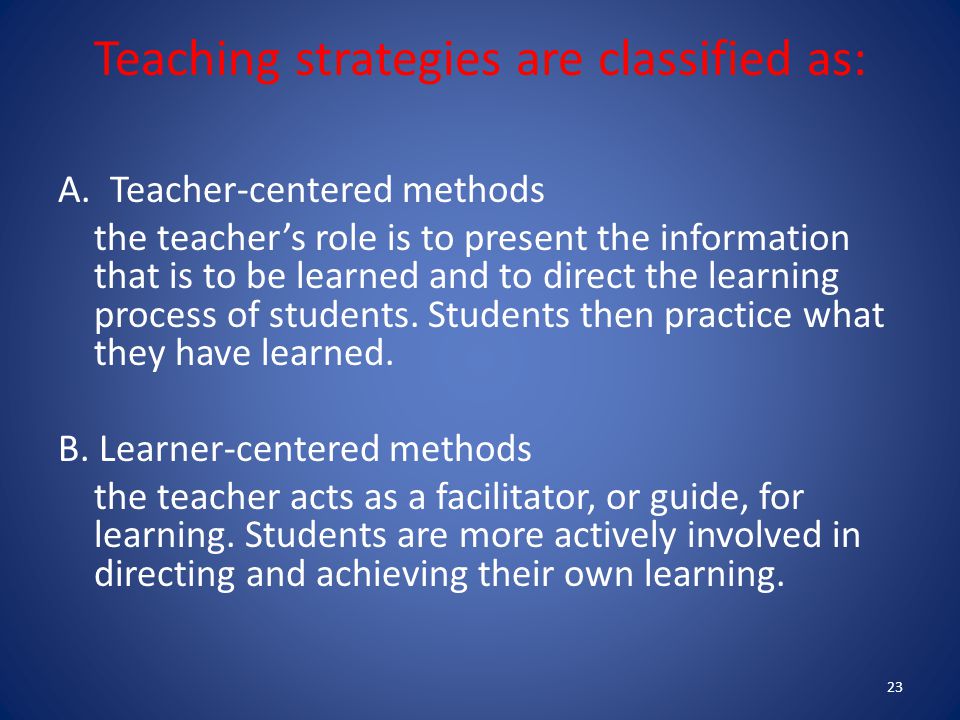 Teaching strategies are classified as: