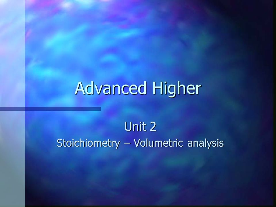 Unit 2 Stoichiometry – Volumetric analysis