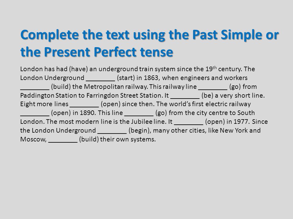 Complete the text using the Past Simple or the Present Perfect tense
