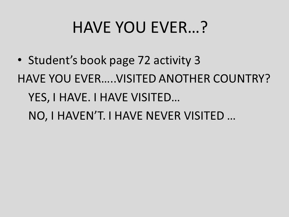 HAVE YOU EVER… Student’s book page 72 activity 3