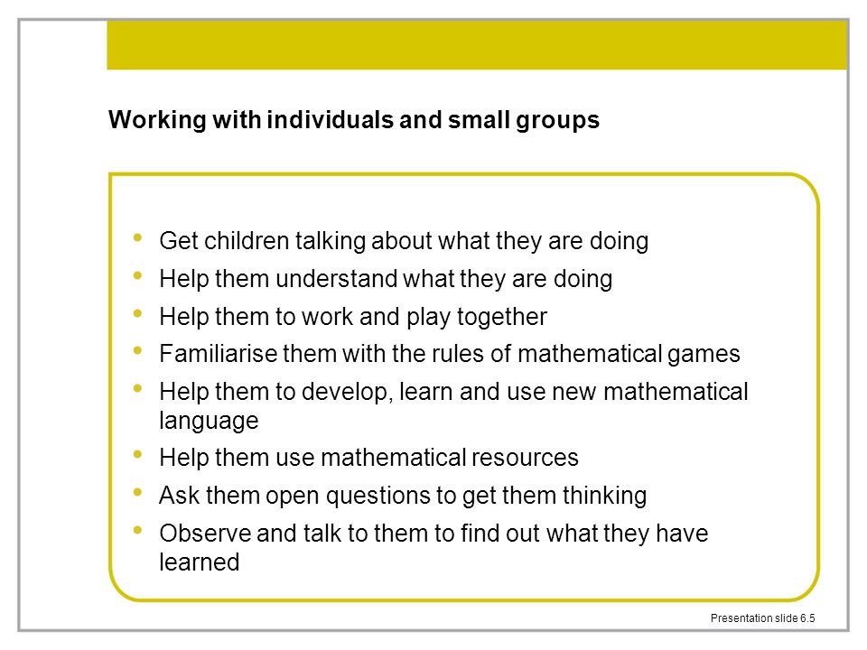 Working with individuals and small groups