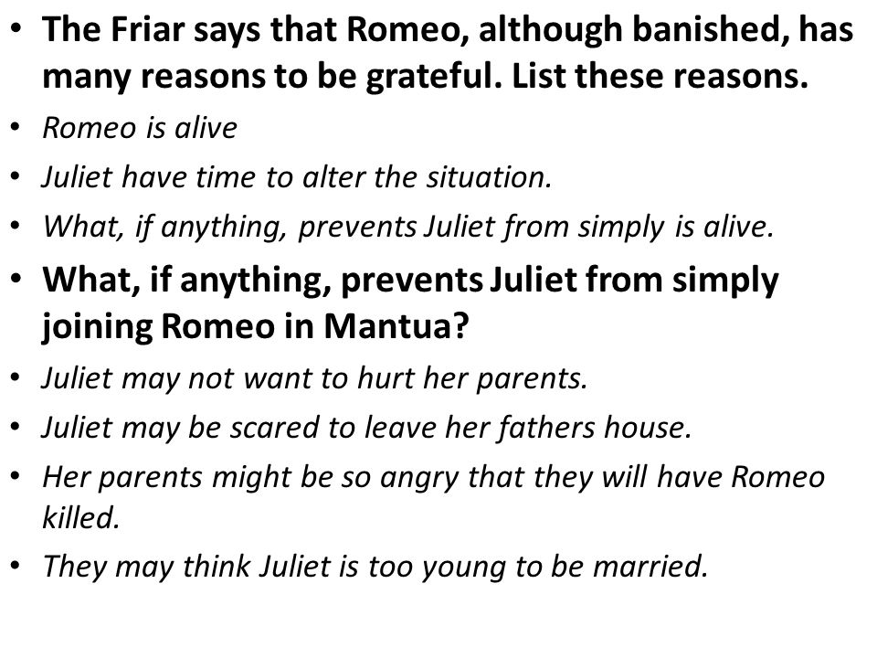 The Friar says that Romeo, although banished, has many reasons to be grateful. List these reasons.