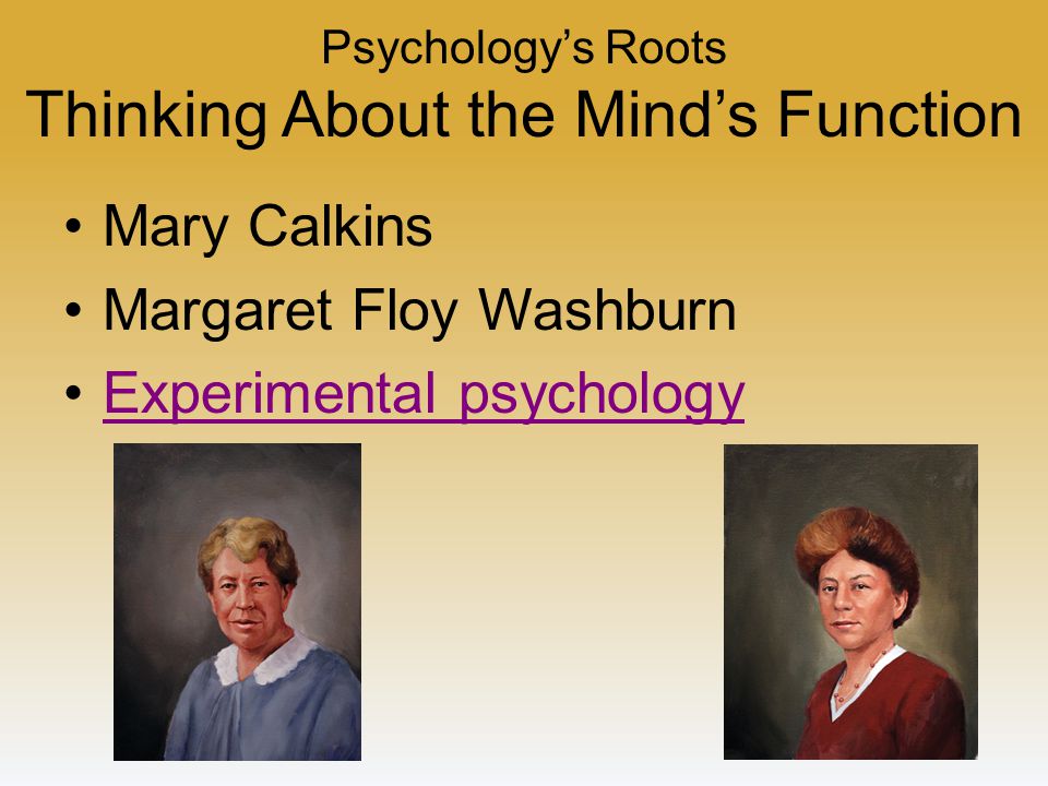 Psychology’s Roots Thinking About the Mind’s Function