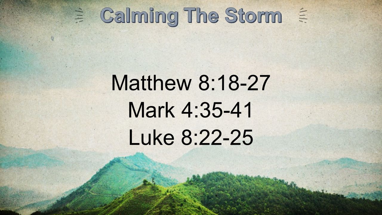 Matthew 8:18-27 Mark 4:35-41 Luke 8:22-25