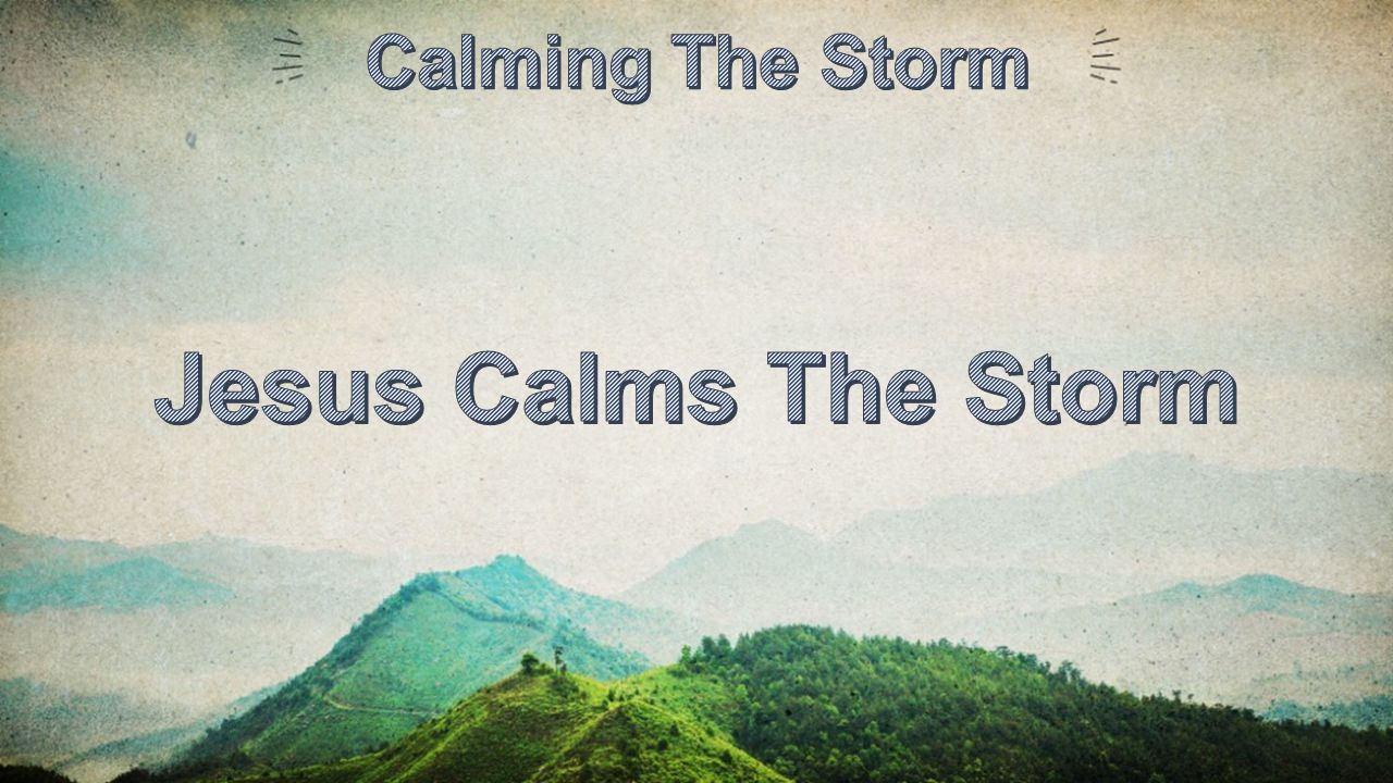 Calming The Storm Jesus Calms The Storm