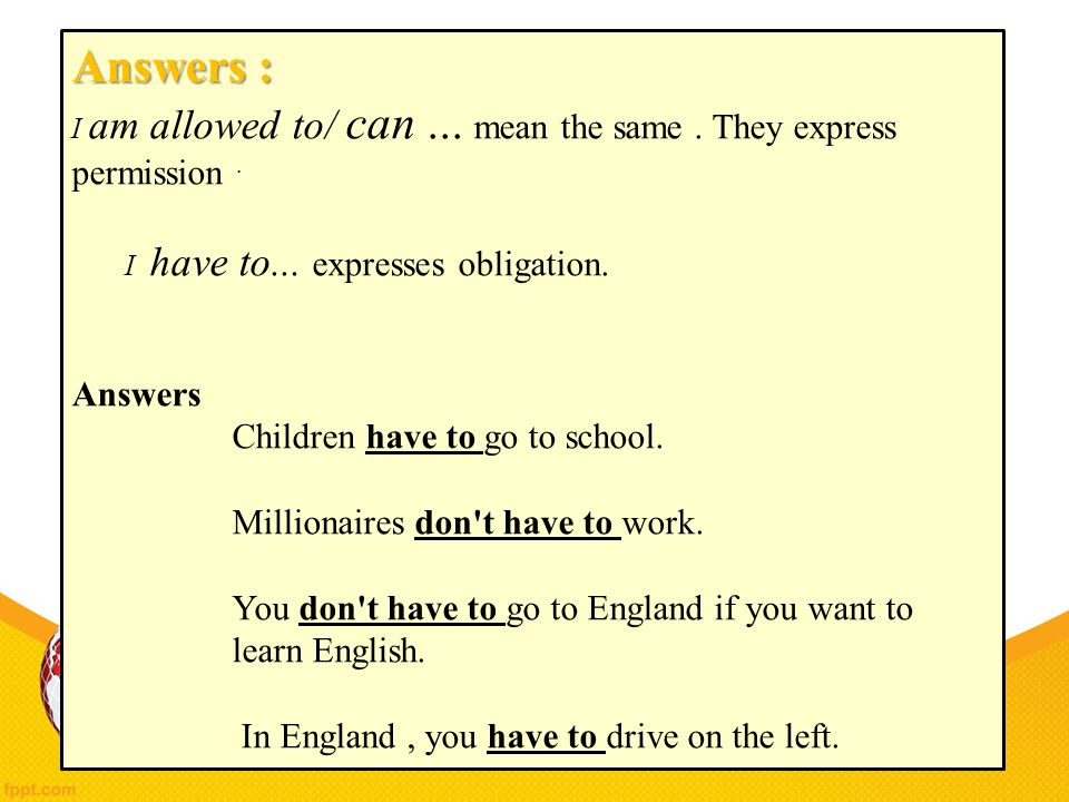 Answers : Answers Children have to go to school.