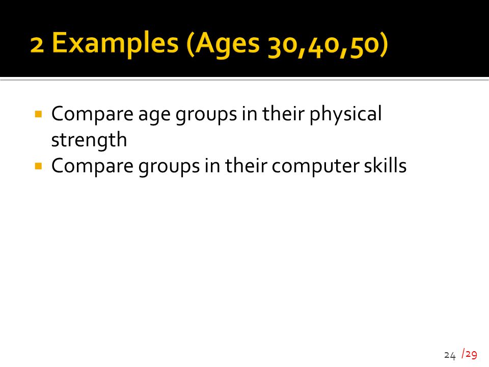 2 Examples (Ages 30,40,50) Compare age groups in their physical strength.