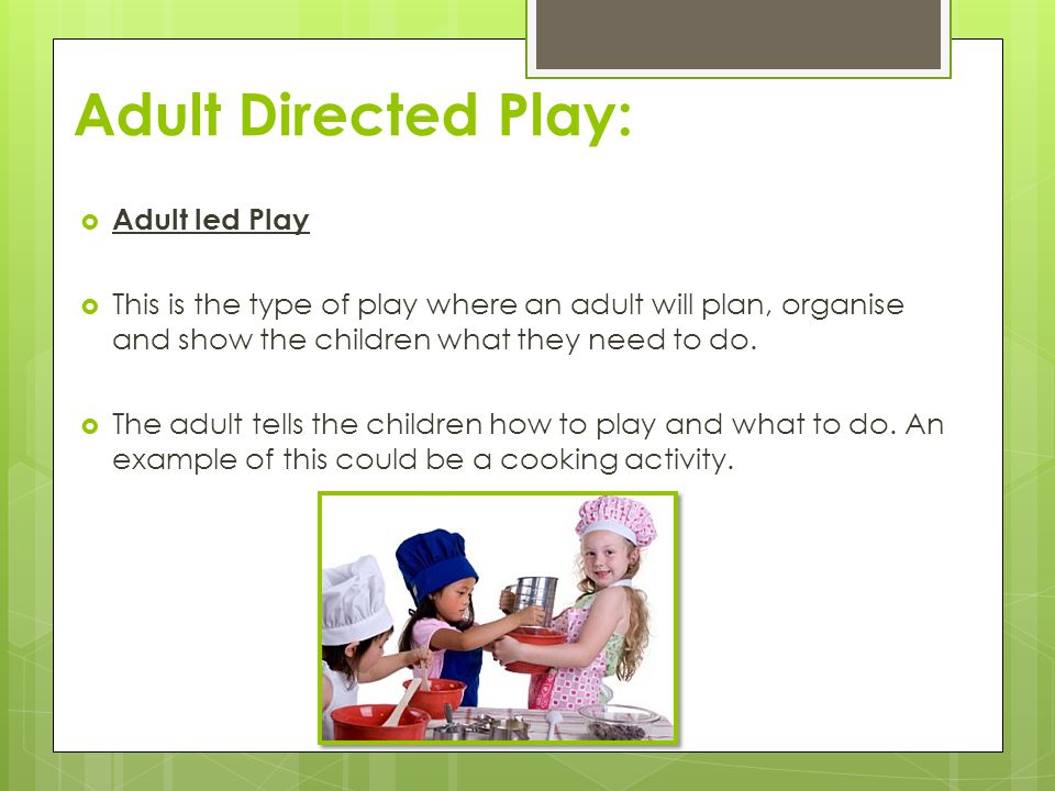 Adult Directed Play: Adult led Play
