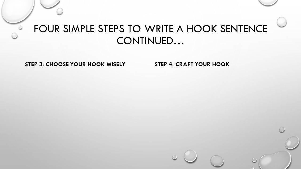 Four simple steps to write a hook sentence continued…