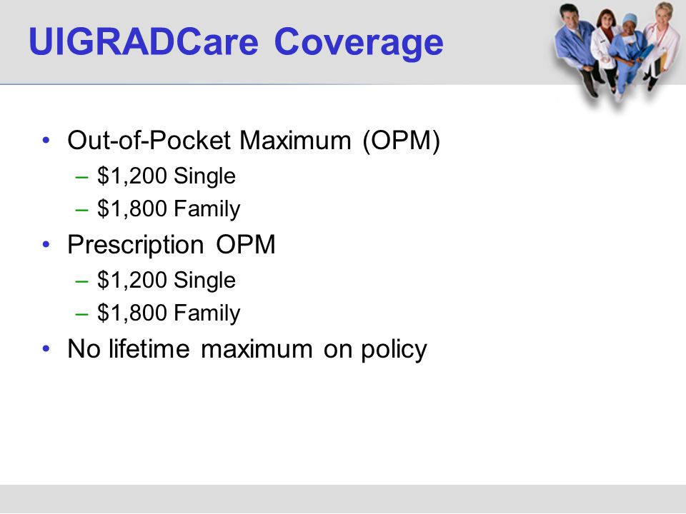 UIGRADCare Coverage Out-of-Pocket Maximum (OPM) Prescription OPM