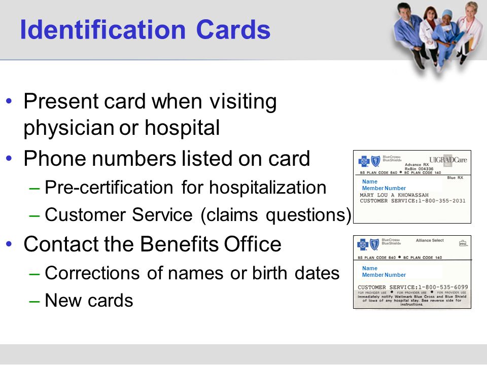 Identification Cards Present card when visiting physician or hospital