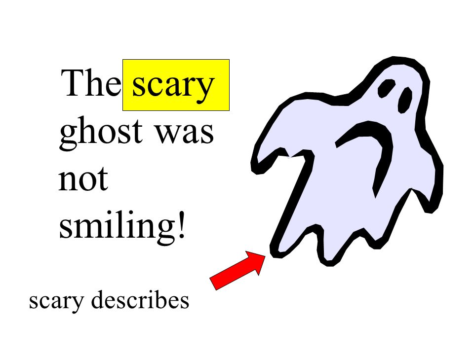 The scary ghost was not smiling!