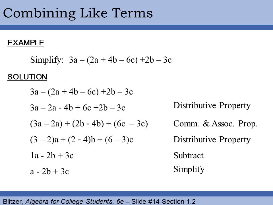 Combining Like Terms Simplify: 3a – (2a + 4b – 6c) +2b – 3c