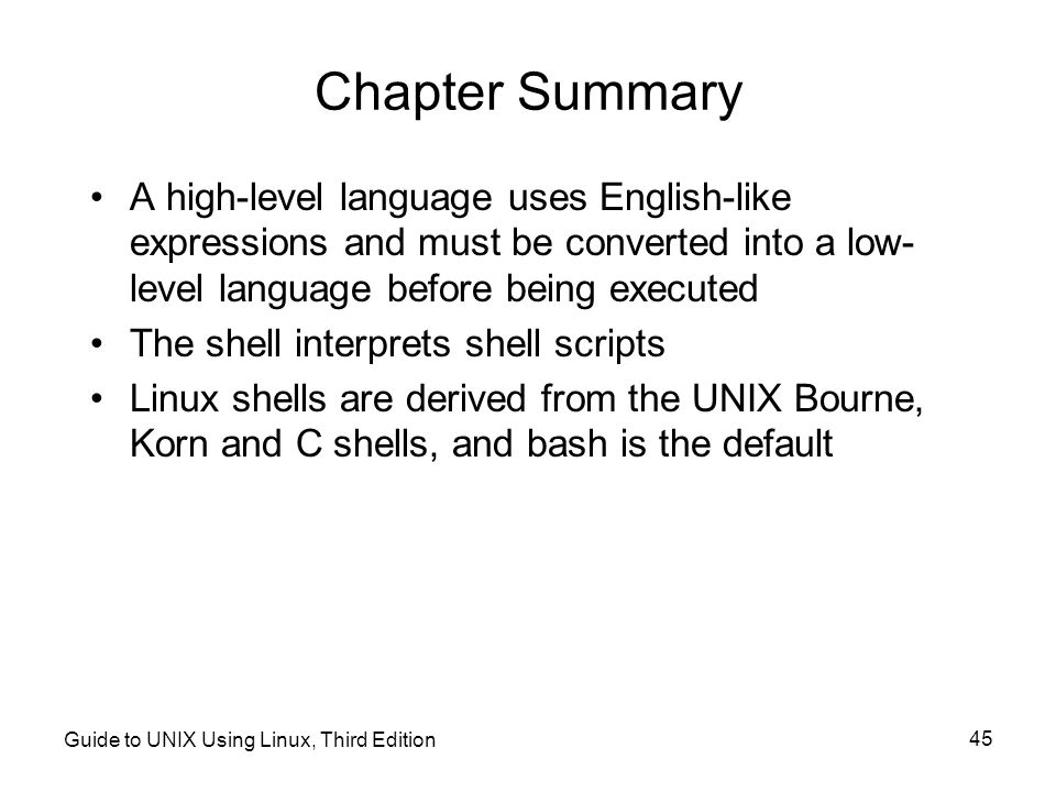 Chapter Summary A high-level language uses English-like expressions and must be converted into a low-level language before being executed.