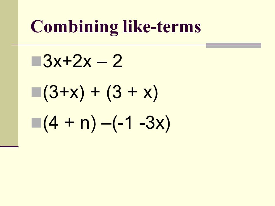 Combining like-terms 3x+2x – 2 (3+x) + (3 + x) (4 + n) –(-1 -3x)