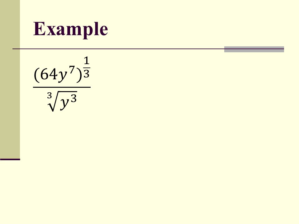 Example (64 𝑦 7 ) 𝑦 3
