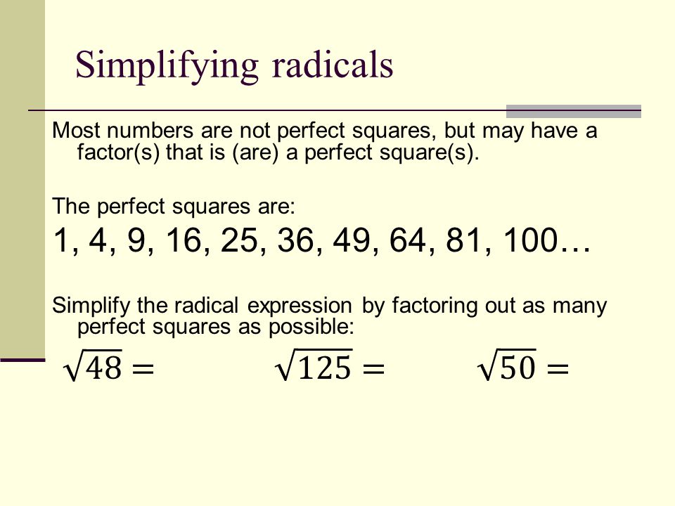 Simplifying radicals 1, 4, 9, 16, 25, 36, 49, 64, 81, 100…