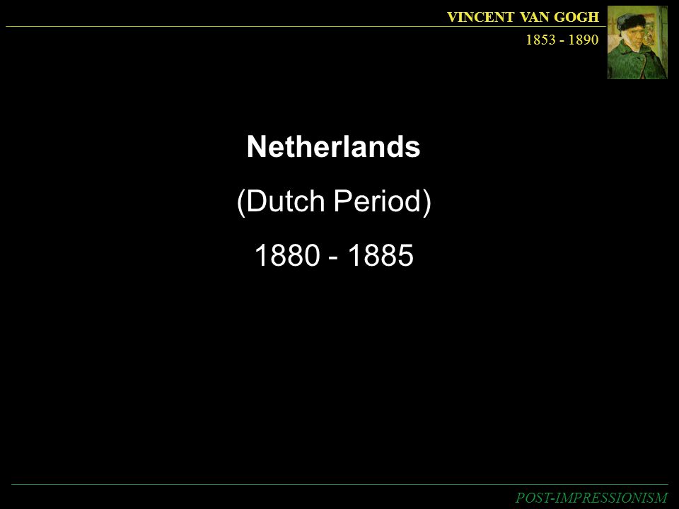Netherlands (Dutch Period) VINCENT VAN GOGH