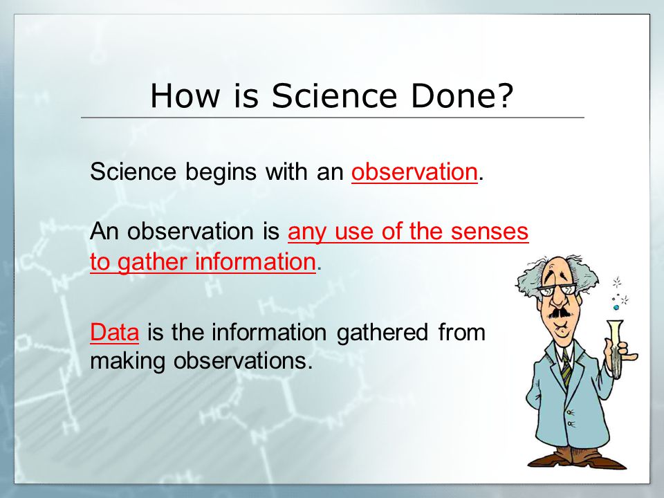 How is Science Done Science begins with an observation.