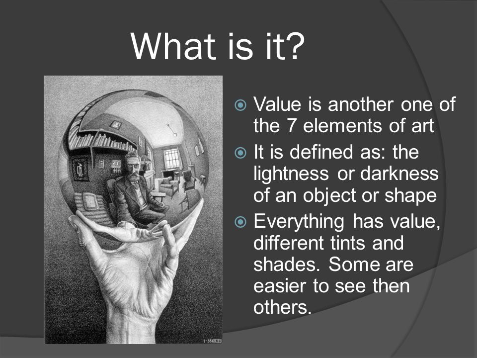 What is it Value is another one of the 7 elements of art