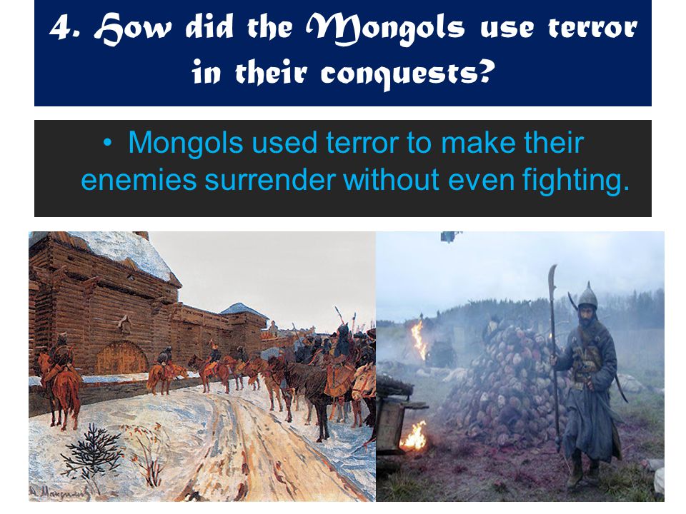 4. How did the Mongols use terror in their conquests