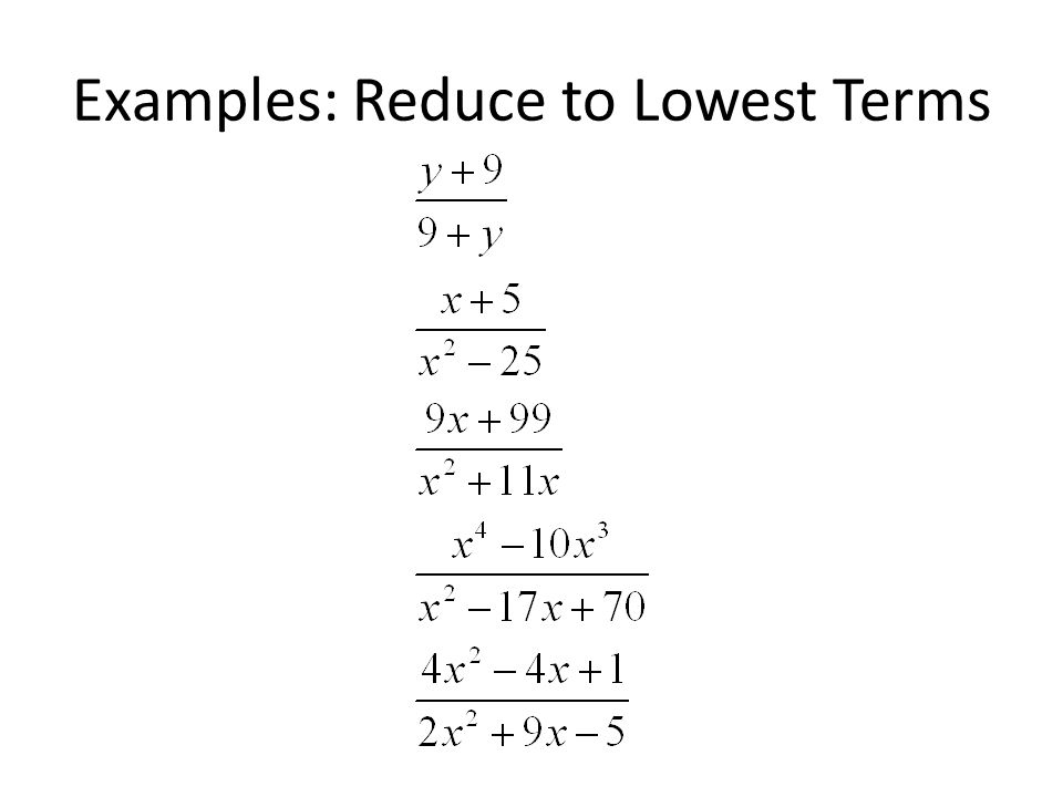 Examples: Reduce to Lowest Terms