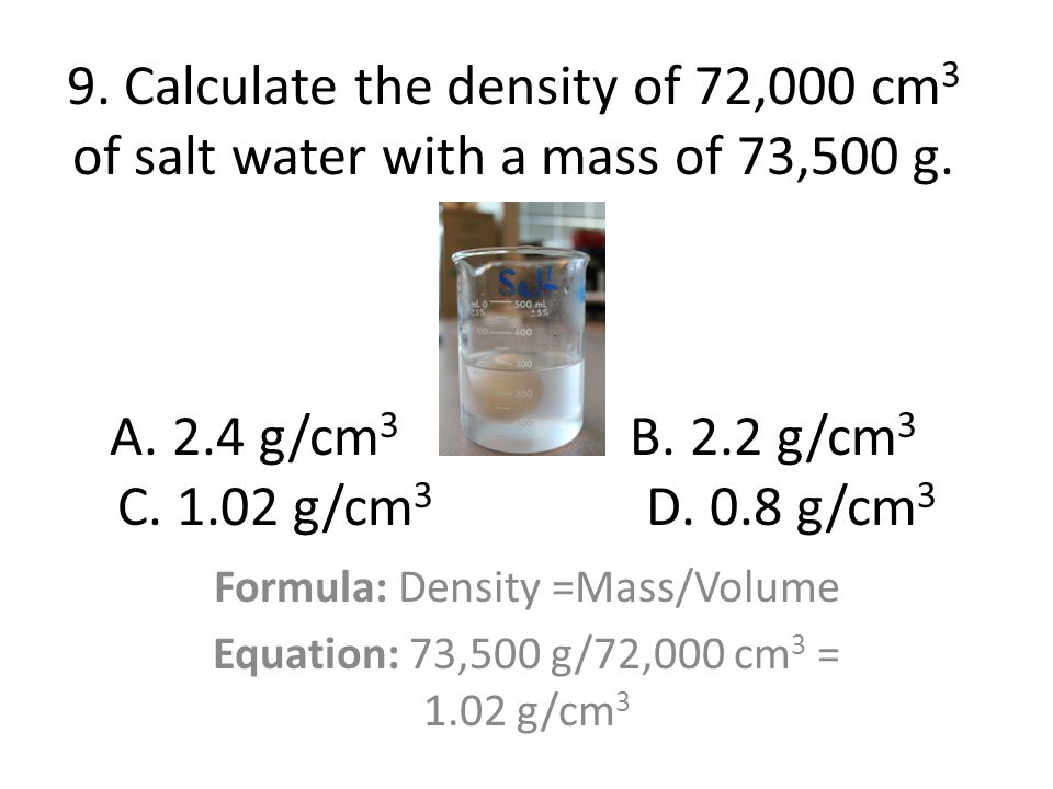Formula: Density =Mass/Volume