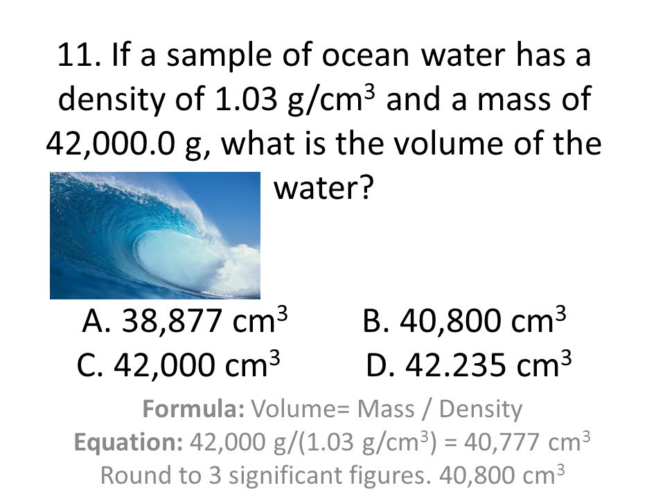 11. If a sample of ocean water has a density of 1