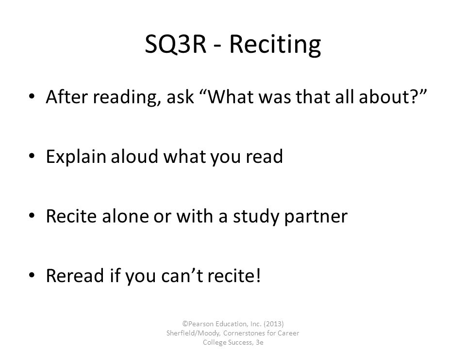 SQ3R - Reciting After reading, ask What was that all about