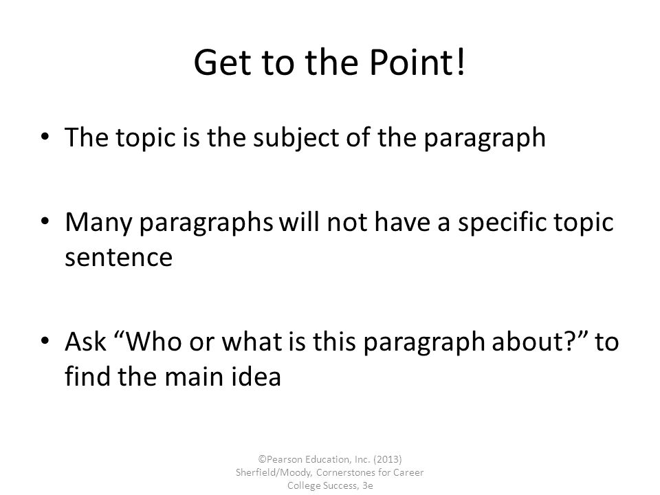 Get to the Point! The topic is the subject of the paragraph